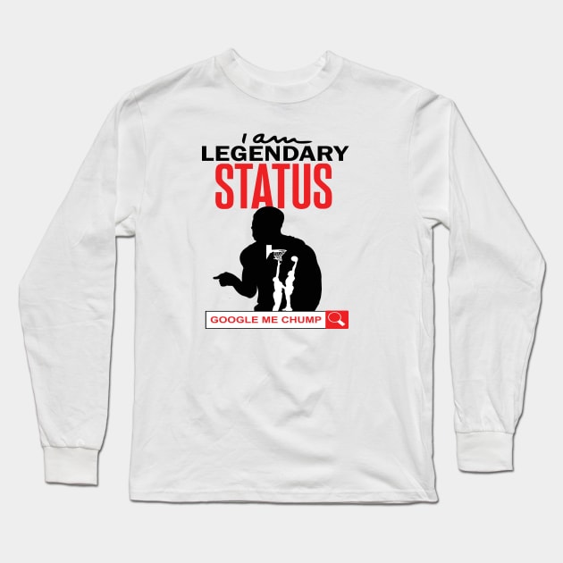 I Am Legendary Status. Google Me Chump Long Sleeve T-Shirt by dopeazzgraphics